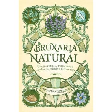 Imagem de Bruxaria Natural - Um guia prático para a Magia de plantas, Cristais e tudo o mais: Edição com postal "Roda do ano" + marcador