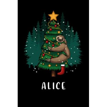 Imagem de Alice : Personalized Name Journal for Alice |gratitude Notebook |Sloth hugging a christmas tree|... Named Alice,christmas journal notebook gift, best ... girls ... journal Paperback|6x9 Inches, 120