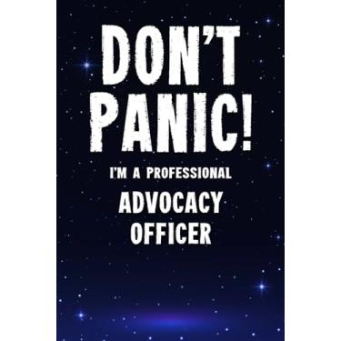 Imagem de Don't Panic! I'm A Professional Advocacy Officer: Customized 100 Page Lined Notebook Journal Gift For A Busy Advocacy Officer : Far Better Than A Throw Away Greeting Card.