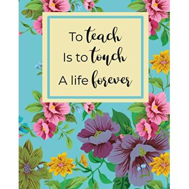 Imagem de Teacher Planner 2019-2020: To Teach Is To Touch A Life Forever 2019-2020 Academic Planner For Weekly, Monthly, Yearly Classroom and Lesson Planning.