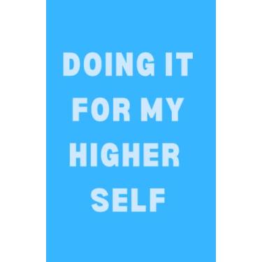 Imagem de FOR HER Journals: DOING THIS FOR MY HIGHER SELF, Inspirational Blank Lined Notebook, Positive Quote Affirmation Notebook Gift For Women | Royal Blue