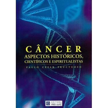 Imagem de Câncer: Aspectos Históricos, Científicos e Espiritualistas - FREI LUIZ
