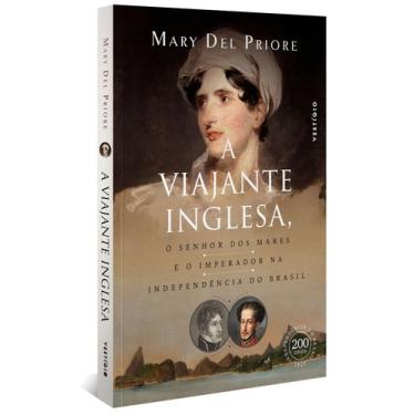 Imagem de Livro - A viajante inglesa, o senhor dos mares e o Imperador na Indepe