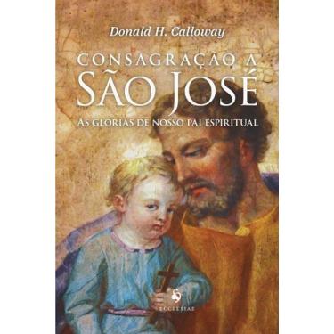 Imagem de Livro - Consagração A São José  As Glórias De Nosso Pai Espiritual