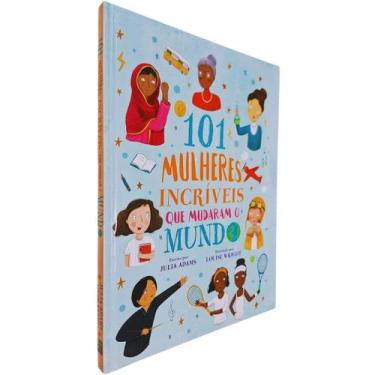 Imagem de 101 Mulheres Incríveis que Mudaram o Mundo Capa Dura Julia Adams e Lou