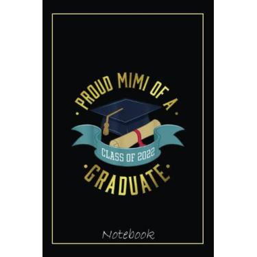 Imagem de Proud Mimi of a Class of 2022 Graduate Funny Senior of 2022 Notebook: Graduation Gift Diary For Notes, Congratulations, Graduate Journal, Gold ... Journal, 6x9 college ruled notebook