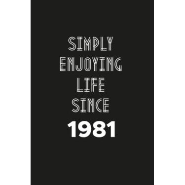 Imagem de Simply enjoying Life Since 1981: Birthday gift Notebook with Lined Pages For women, Men, Travellers Born in 1981