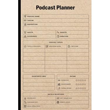 Imagem de Podcast Planner Log Book: Podcast Log Book Planner, Podcast Planner Artists And Hosting Notebook,Podcast Planner Beginner's Notebook,Size 6"X9", 120 Pages