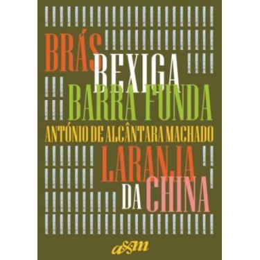 Imagem de Brás, bexiga, barra funda e laranja da china  - edição capa dura - A+M
