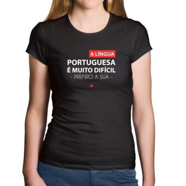 Imagem de Baby Look Algodão A língua portuguesa é muito difícil, prefiro a sua -