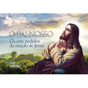 Imagem de O pai nosso - os sete pedidos da oração de jesus - MISSAO SEDE SANTOS
