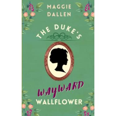 Imagem de The Duke's Wayward Wallflower: 1