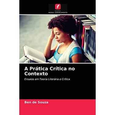 Imagem de A Prática Crítica no Contexto: Ensaios em Teoria Literária e Crítica