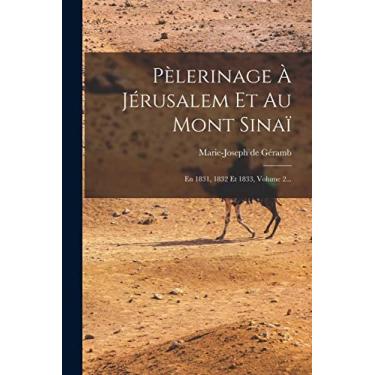 Imagem de Pèlerinage À Jérusalem Et Au Mont Sinaï: En 1831, 1832 Et 1833, Volume 2...