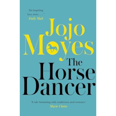 Imagem de The Horse Dancer: Discover the heart-warming Jojo Moyes you haven't read yet (English Edition)