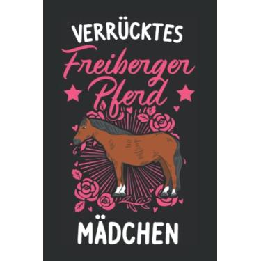Imagem de Freiberger Pferd Notizbuch: Verrücktes Freiberger Pferd Mädchen / 6x9 Zoll / 120 linierte Seiten