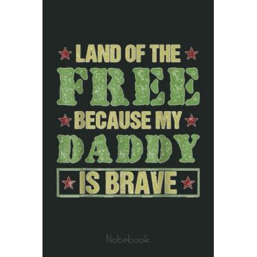 Imagem de Land Of The Free Because My Daddy Is Brave Veterans Day Notebook: US Navy Veteran Veterans Memorial Day, Journal 6 x 9, 110 Page Blank Lined Paperback Journal/Notebook Gift For Family Friends