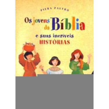 Imagem de Os Jovens Da Bíblia e Suas Incríveis Histórias