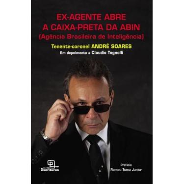 Imagem de Livro - Ex-Agente Abre A Caixa-Preta Da Abin (Agência Brasileira De In