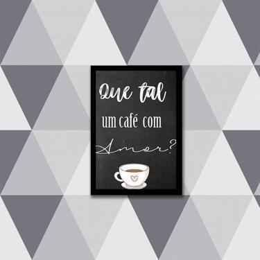 Imagem de Quadro Que Tal Um Café Com Amor 33X24Cm - Moldura Preta