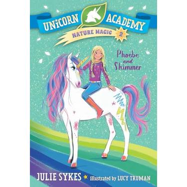Imagem de Unicorn Academy Nature Magic #2: Phoebe and Shimmer