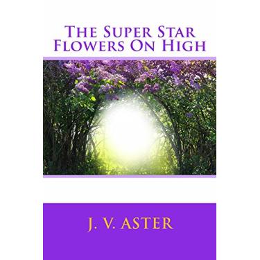 Imagem de The Super Star Flowers On High (English Edition)