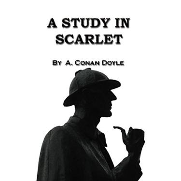 Imagem de A STUDY IN SCARLET.: IN the year 1878 I took my degree of Doctor of Medicine of the University of London, and proceeded to Netley to go through the course ... for surgeons in the army. (English Edition)