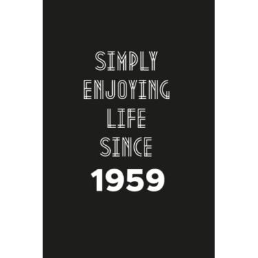 Imagem de Simply enjoying Life Since 1959: Birthday gift Notebook with Lined Pages For women, Men, Travellers Born in 1959