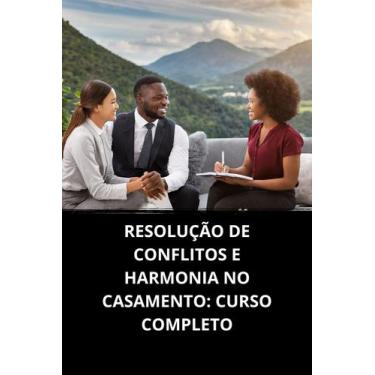 Imagem de Livro Resolução de Conflitos e Harmonia no Casamento Curso Completo - 