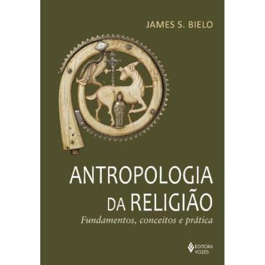 Imagem de Antropologia Da Religião - Fundamentos, Conceitos E Prática