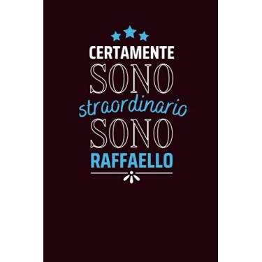 Imagem de Certamente sono straordinario sono Raffaello: Diario a righe vuote con nome Raffaello sulla copertina, ottimo regalo per Raffaello | Taccuino Nome ... Anniversario o Altra Occasione Speciale