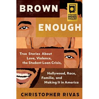 Imagem de Brown Enough: True Stories about Love, Violence, the Student Loan Crisis, Hollywood, Race, Familia, and Making It in America