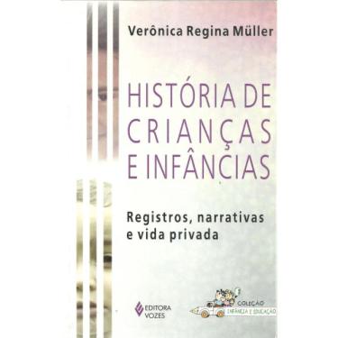 Imagem de História de Crianças e Infâncias Veronica Regina Muller Editora Vozes