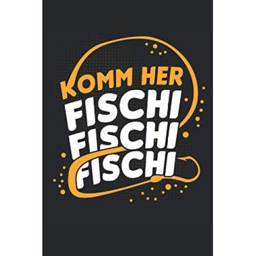 Imagem de Komm her Fischi Fischi Fischi: Blanko Notizbuch für Angler | 120 Seiten