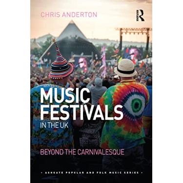 Imagem de Music Festivals in the UK: Beyond the Carnivalesque