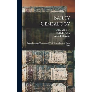Imagem de Bailey Genealogy: James John, and Thomas, and Their Descendants: in Three Parts