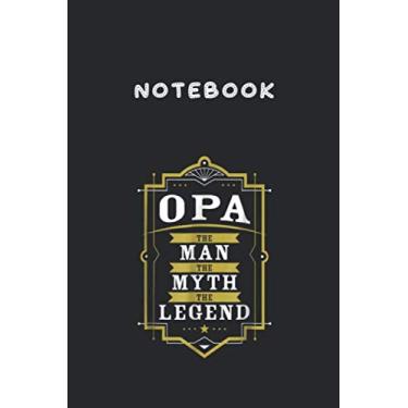 Imagem de Notebook: Mens Opa The Man The Myth The Legend Grandpa T Men 6"x9" Lined Pages Notebook White Paper Blank Journal with Black Cover 111 pages for Kids or Men and Women Papa