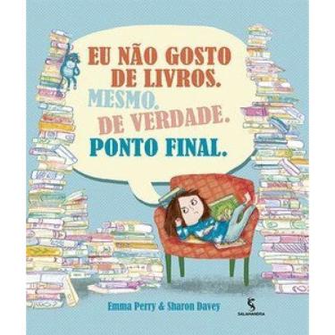 Imagem de Eu Não Gosto De Livros. Mesmo. De Verdade. Ponto Final.