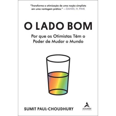 Imagem de O Lado Bom - Por Que Os Otimistas Têm O Poder De Mudar O Mundo