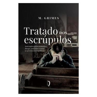 Imagem de Tratado Dos Escrúpulos. Instruções Para Esclarecer, Dirigir, Consolar E Curar As Pessoas Escrupulosa