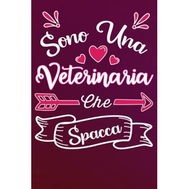 Imagem de Sono una Veterinaria Che Spacca: Idea originale regalo per Migliore Veterinaria del Mondo - Quaderno divertente per collega, amica, mamma, donna | ... , San Valentino, festa della mamma, fine anno