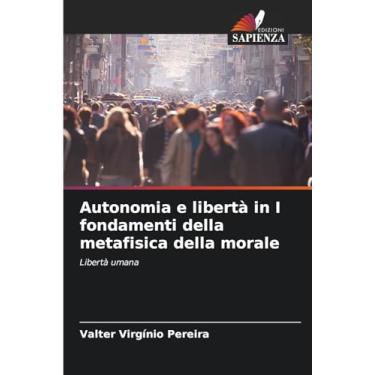 Imagem de Autonomia e libertà in I fondamenti della metafisica della morale: Libertà umana