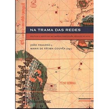 Imagem de Livro - Na trama das redes: Política e negócios no Império Português, 
