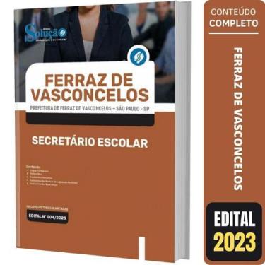 Imagem de Apostila Ferraz De Vasconcelos Sp - Secretário Escolar - Editora Soluc