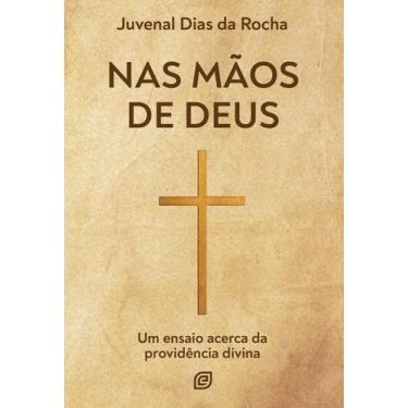 Imagem de Nas Mãos De Deus - Um Ensaio Acerca Da Providência Divina - ESPERANCA 