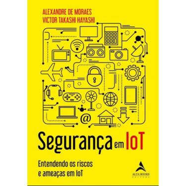 Imagem de Seguranca Em Iot - Entendendo Os Riscos E Ameacas Em Iot