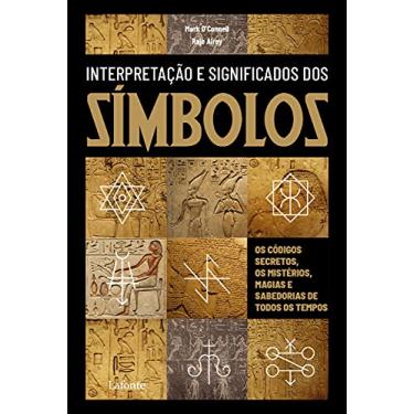 Imagem de Interpretação e significado dos Símbolos: Os Códigos secretos, os mistérios, magia e sabedorias de todos os tempos