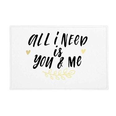 Imagem de DIYthinker Tapete com citação All I Need is You and Me antiderrapante, porta de cozinha para banheiro, 40,64 x 60,96 cm