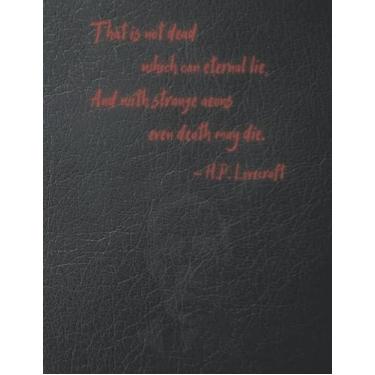 Imagem de That is not dead which can eternal lie and with strange aeons even death may die ― H.P. Lovecraft: 21,5 x 28,5 cm, 184 páginas pautadas em branco, Halloween, horror, citação, presente para mulheres e homens