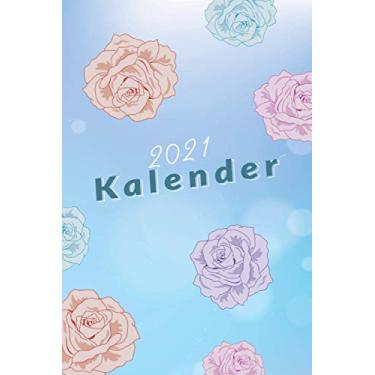 Imagem de Kalender 2021: DIN A5 Kalender von 01/2021-12/2021 1 Tag = 1 Seite mit großem Tageskalender und großartiger Übersicht. Monatsübersicht, ... / Blumen Floral Rose heartbeat herzschlag